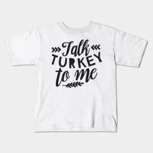 Talk Turkey To Me T-Shirt, Funny Thanksgiving Shirt, Turkey Shirt, Fall T-Shirt Kids T-Shirt